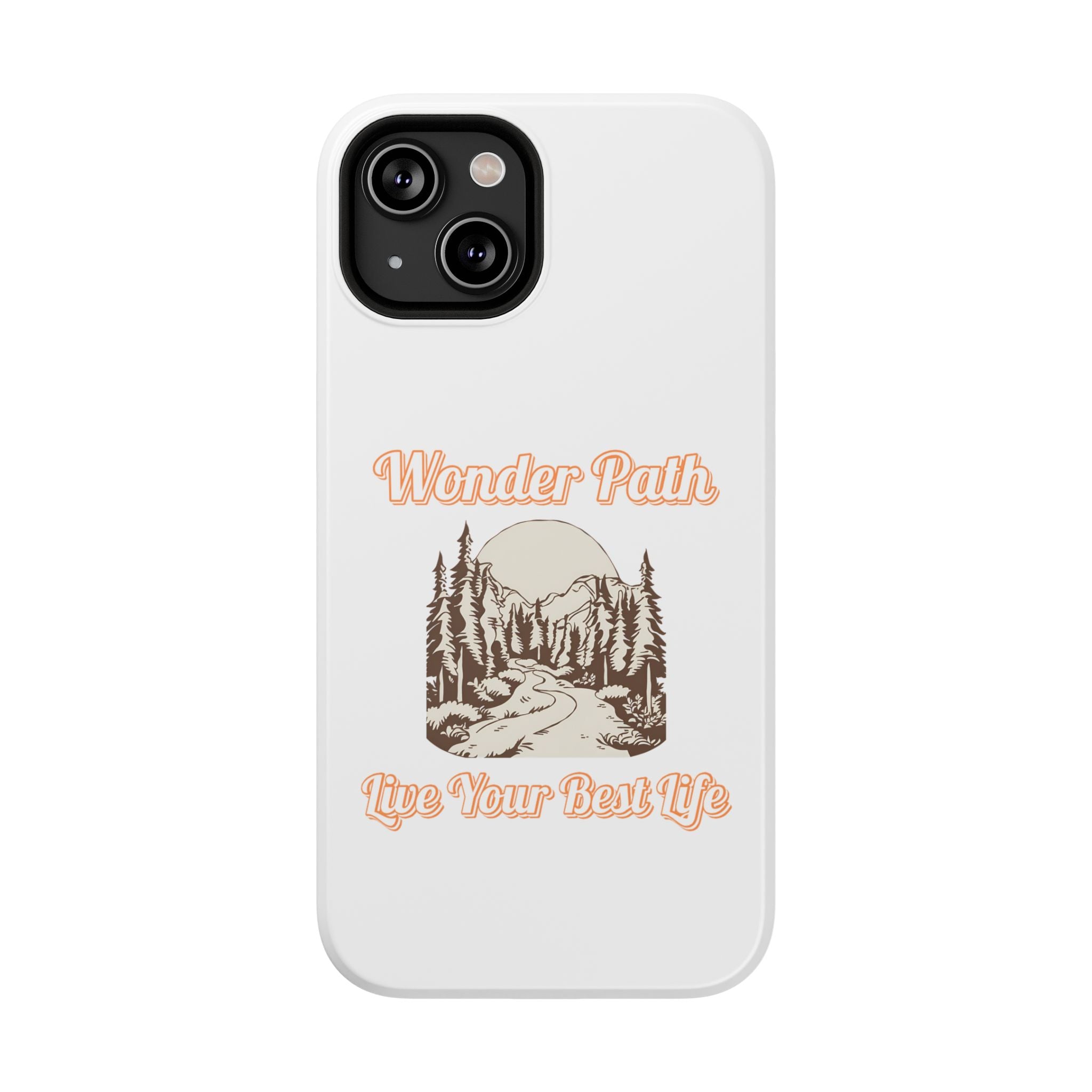 Wonder Path Impact-Resistant Phone Case - Live Your Best Life Design