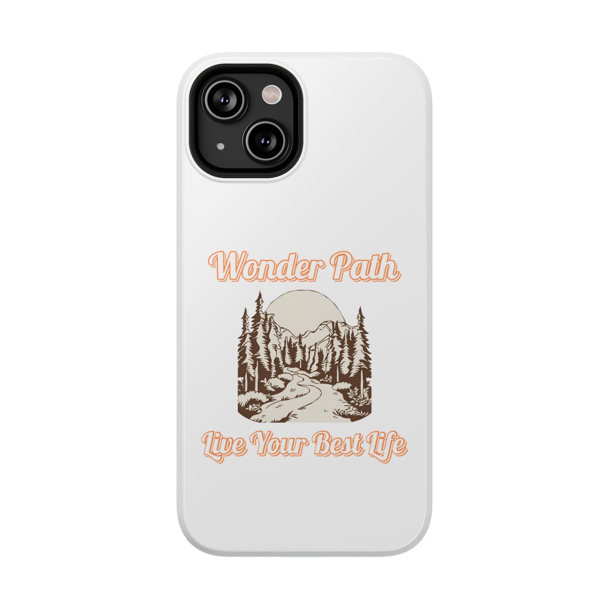 Wonder Path Impact-Resistant Phone Case - Live Your Best Life Design